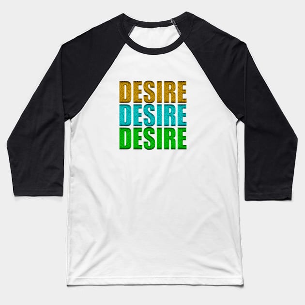 Desire Baseball T-Shirt by Prime Quality Designs